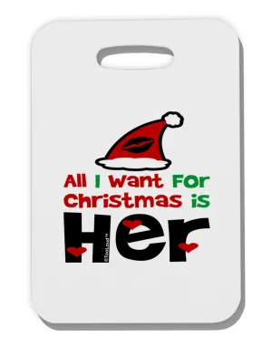 All I Want is Her Matching His & Hers Thick Plastic Luggage Tag