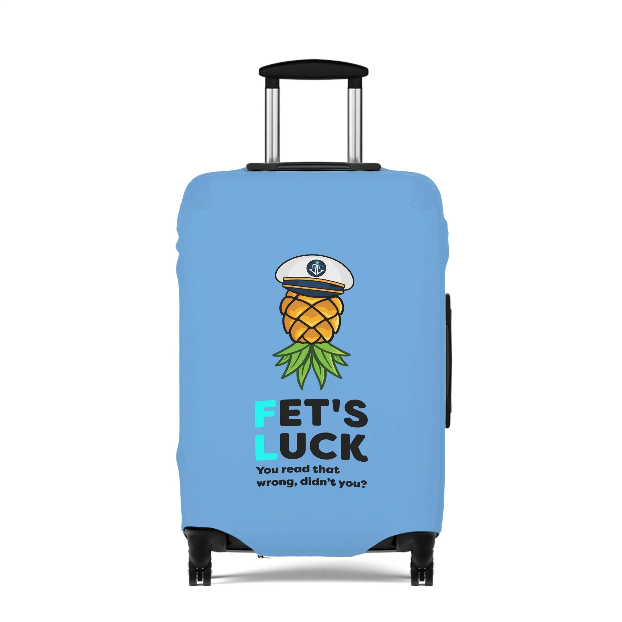 Fet's Luck You read that wrong didn't you?Pineapple CaptainLuggage Cover