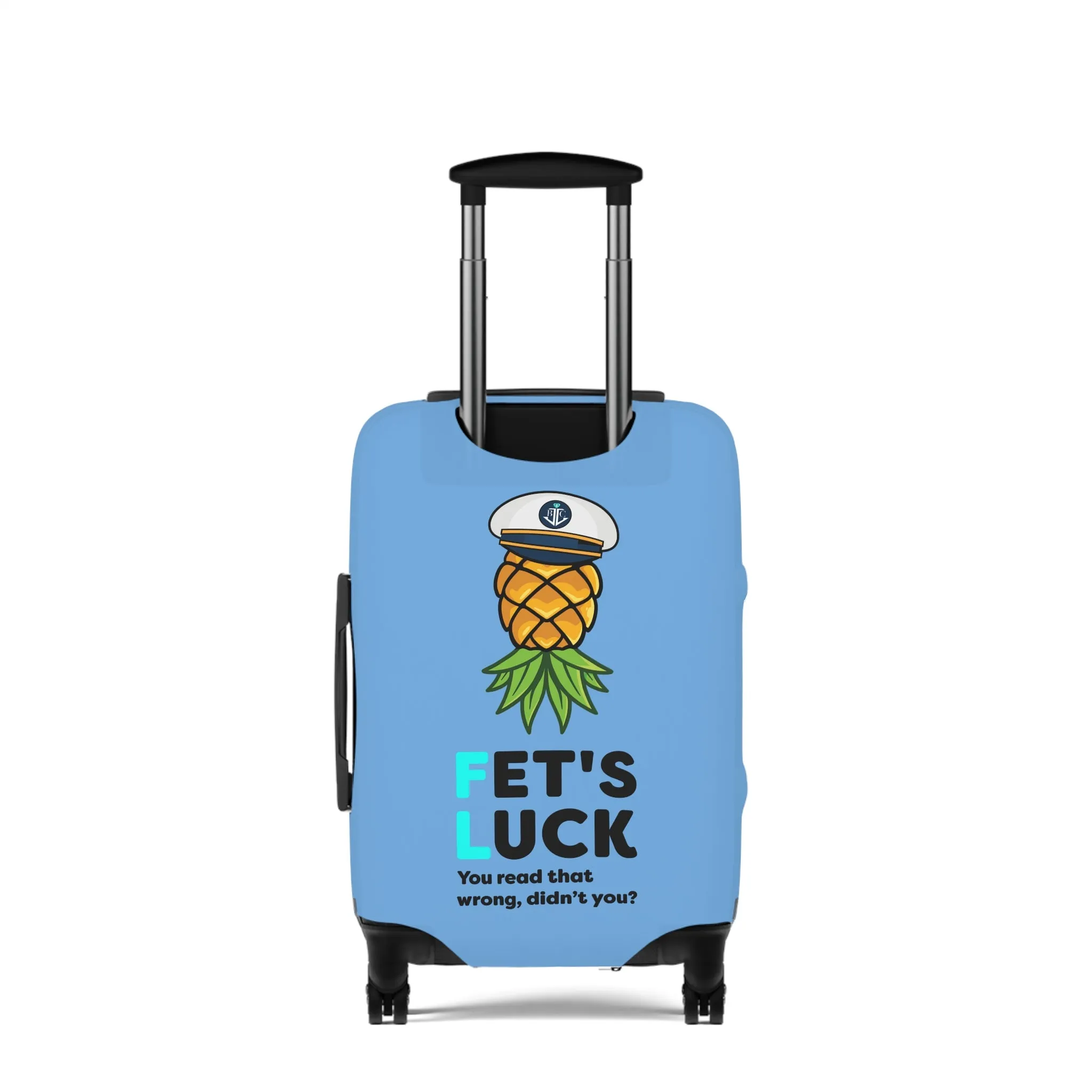 Fet's Luck You read that wrong didn't you?Pineapple CaptainLuggage Cover
