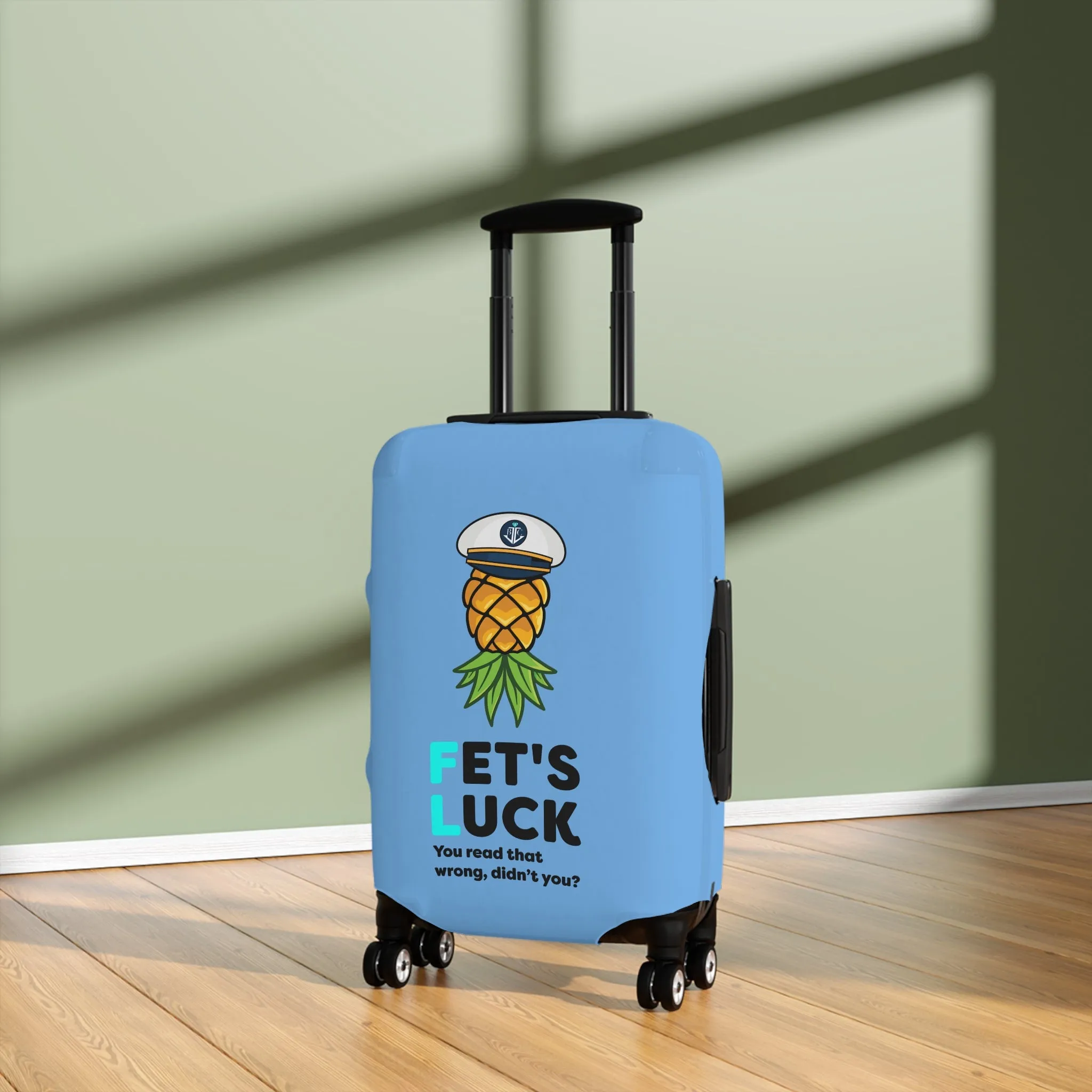 Fet's Luck You read that wrong didn't you?Pineapple CaptainLuggage Cover